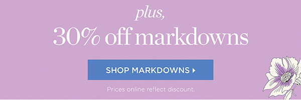Plus, 30% off Markdowns. Shop Markdowns
