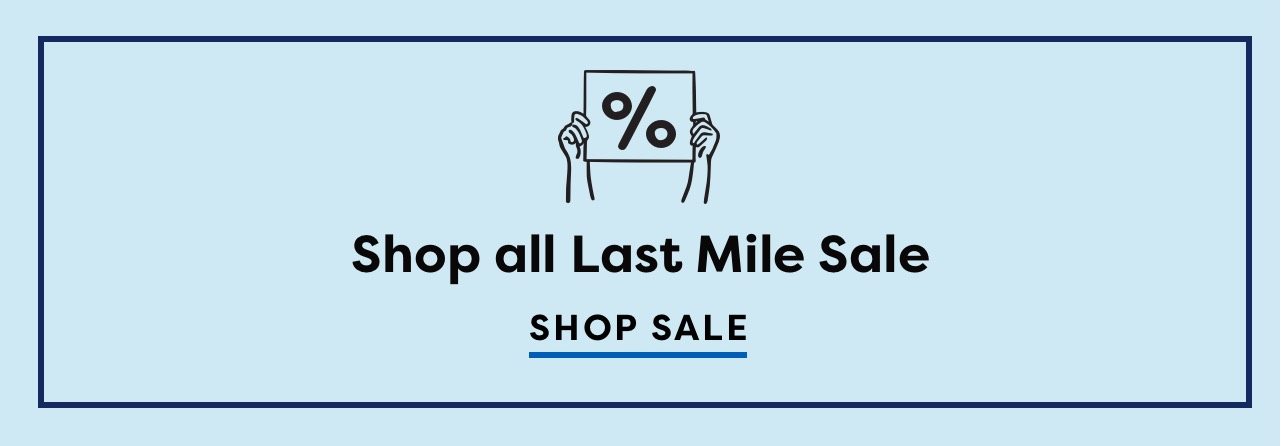 Shop all Last Mile Sale | SHOP SALE