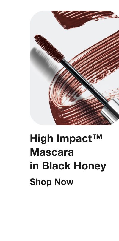 High Impact™ Mascara in Black Honey | Shop Now