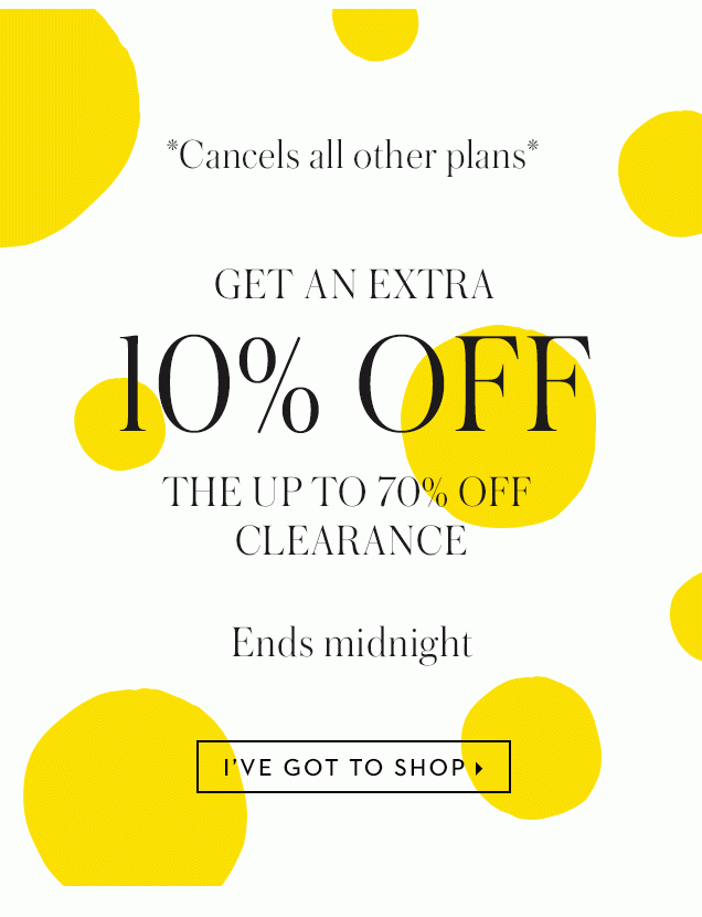 *Cancels all other plans* - Get an EXTRA 10% OFF the up to 70% off Clearance. Ends midnight.