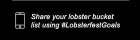 Icon of a cell phone Share your lobster bucket list using #LobsterfestGoals