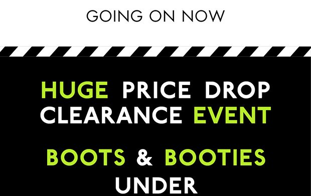 GOING ON NOW | HUGE PRICE DROP CLEARANCE EVENT | BOOTS & BOOTIES UNDER 