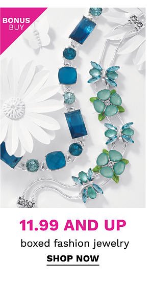 Bonus Buy - $11.99 and up boxed fashion jewelry. Shop Now.