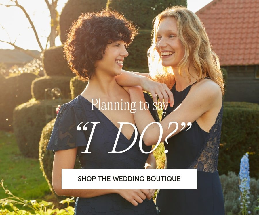 Planning to say "I do"? SHOP THE WEDDING BOUTIQUE