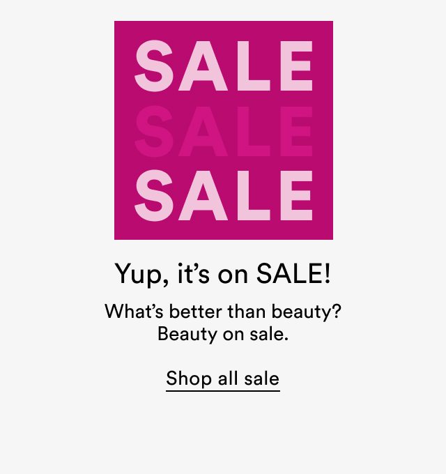 Sale, Sale, Sale | Yup, it's on Sale! What's better than beauty? Beauty on sale.