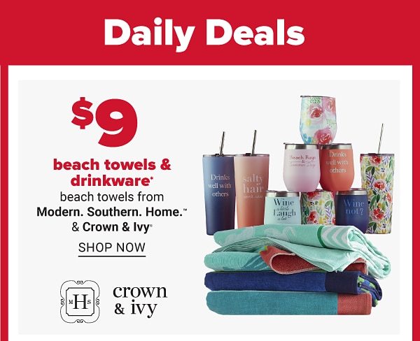 Daily Deals - $9 beach towels & drinkware beach towels from Modern. Southern. Home. & Crown & Ivy™. Shop Now.