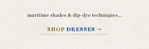 maritime shades and dip dye techniques... shop dresses.