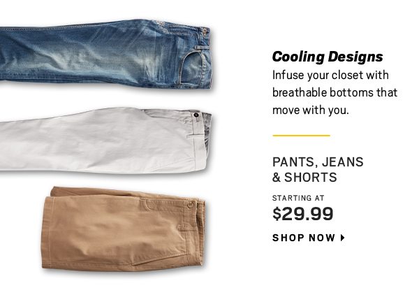 Pants, Jeans & Shorts starting at $29.99 - Shop Now
