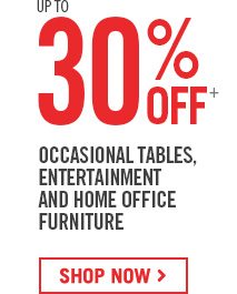 Up to 30% Off Occasional tables.