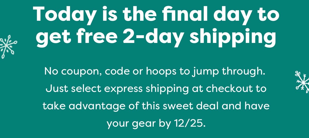 TODAY IS THE FINALM DAY TO GET FREE 2-DAYS SHIPPING