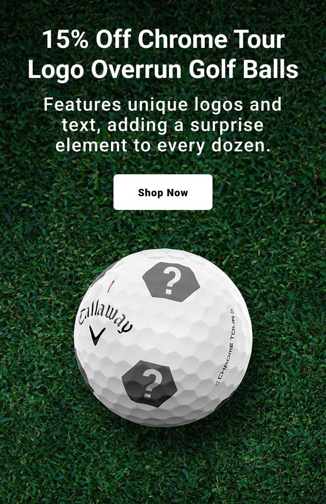 15% Off Chrome Tour Logo Overrun Golf Balls Features unique logos and text, adding a surprise element to every dozen. shop now