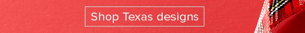Shop Texas Designs