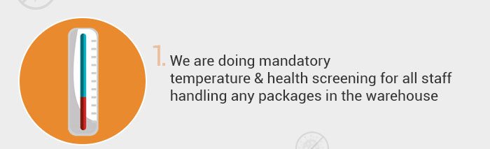 We are doing mandatory temperature and health screening for all staff handling any packages in the warehouse