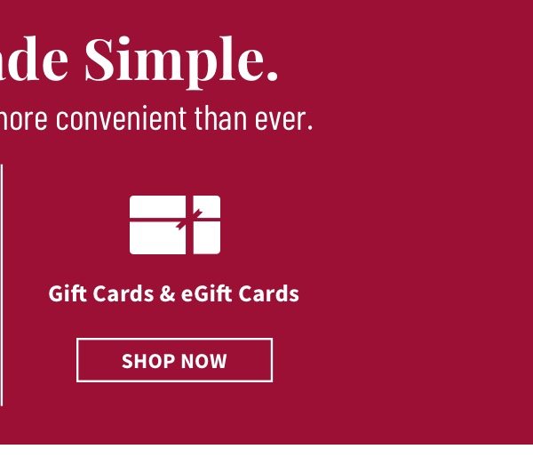 Gift Cards and eGift cards. Shop Now.