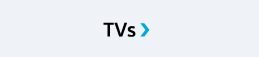 TVs