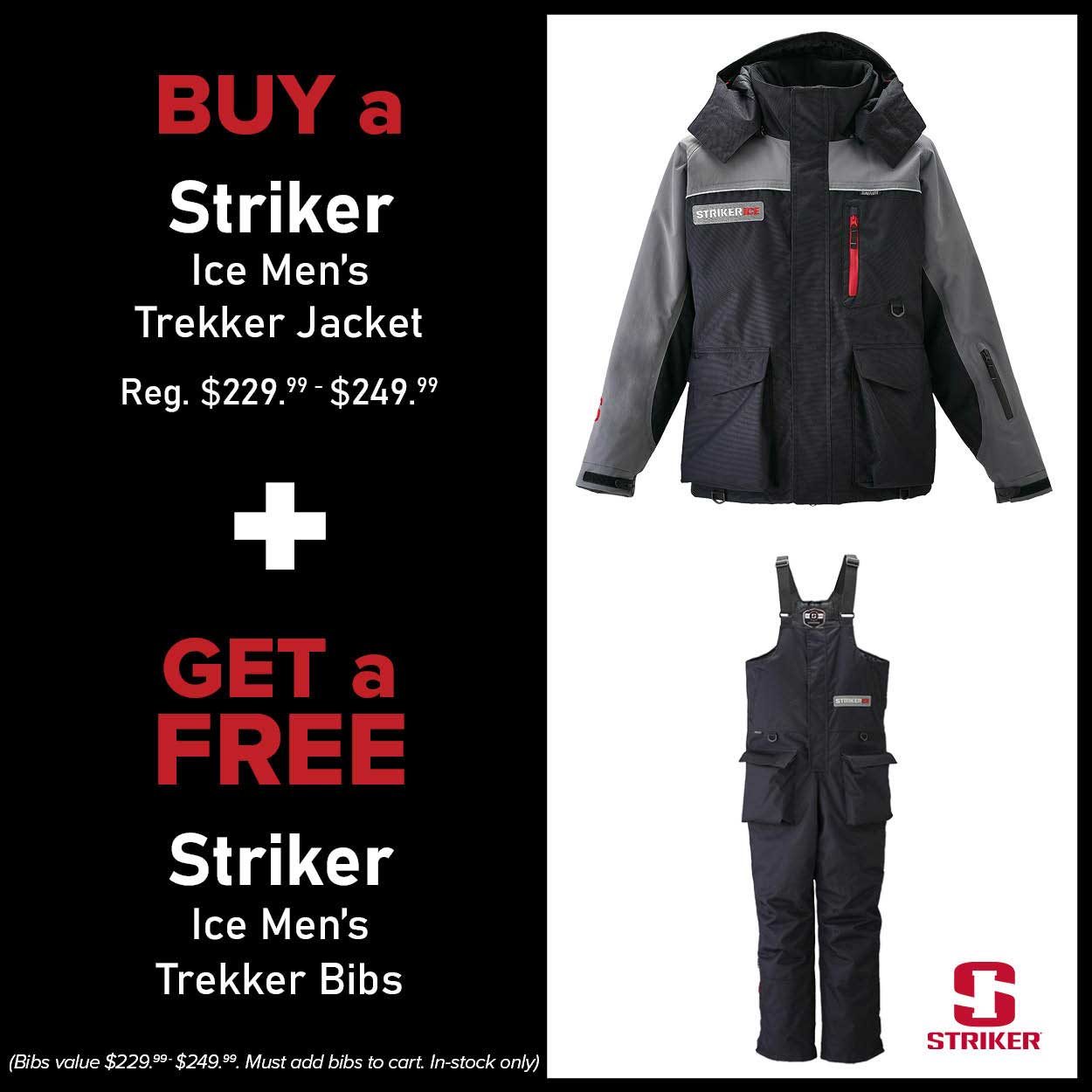Get a Free Pair of Striker Ice Men's Trekker Bibs when you purchase a Striker Ice Men's Trekker Jacket Reg. $229.99 - $249.99 (Bibs value $229.99 - $249.99. Must add bibs to cart. In-stock only.)