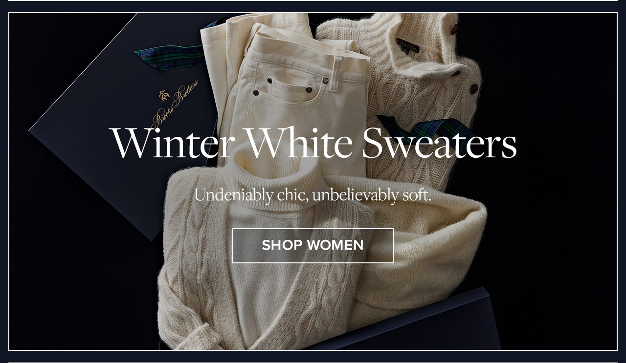 Winter White Sweaters Undeniably chic, unbelievably soft. Shop Women