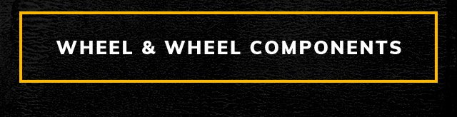 Wheel & Wheel Components