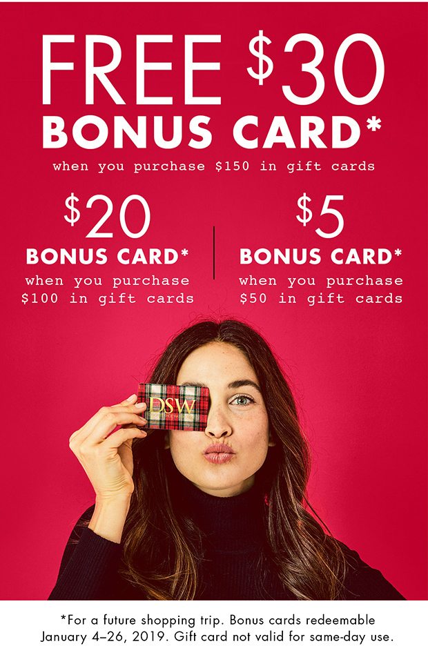 FREE $30 BONUS CARD* WHEN YOU PURCHASE $150 IN GIFT CARDS $20 BONUS CARD* WHEN YOU PURCHASE $100 IN GIFT CARDS | $5 BONUS CARD* WHEN YOUR PURCHASE $50 IN GIFT CARDS