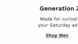 Generation ZEROGRAND | Made for curiosity and built with your Saturday adventures in mind. | Shop Men