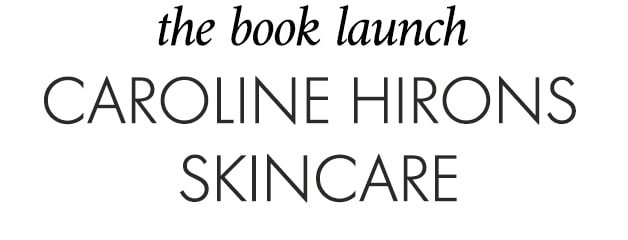 the book launch CAROLINE HIRONS SKINCARE