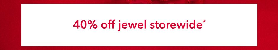 40% off Jewel Storewide