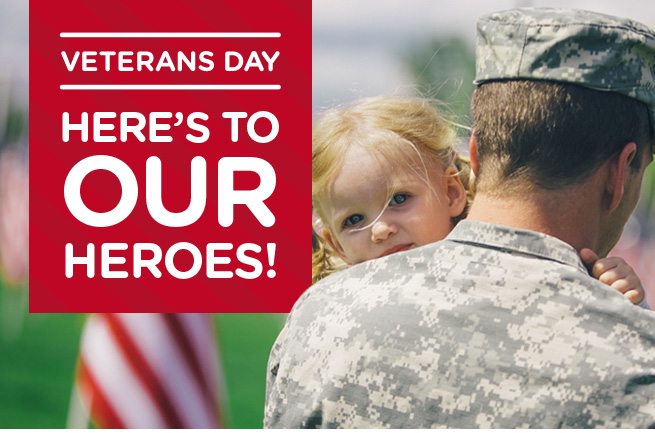 VETERANS DAY | HERE'S TO OUR HEROES!