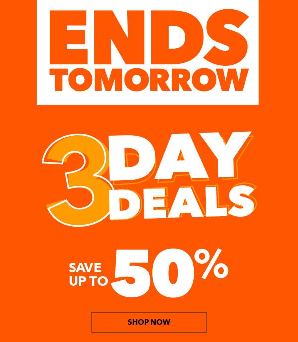 Ends Tomorrow! 3 Day Deals Save Up To 50% Thurs-Sat, Jan 4-6. SHOP NOW.