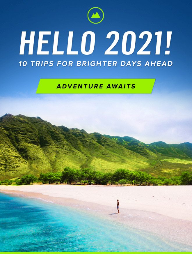 HELLO 2021! 10 Trips for Brighter Days Ahead // Adventure Awaits