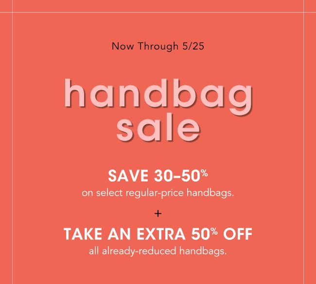 TAKE UP 30-50% OFF HANDBAGS AND AN EXTRA 50% OFF ALREADY-REDUCED HANDBAGS