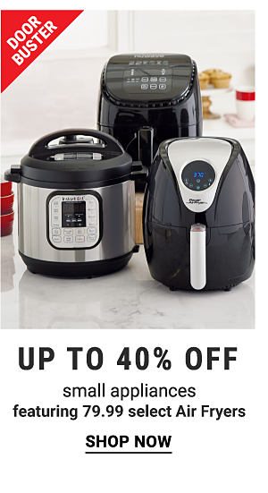 Door Buster. Up to 40% off small appliances featuring $69.99 6-qt. Instant Pots. Shop now.