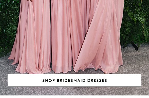 SHOP BRIDESMAID DRESSES