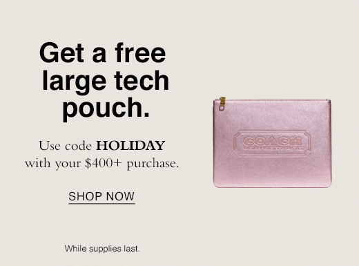 Get a free large tech pouch. Use code HOLIDAY with your $400+ purchase. SHOP NOW