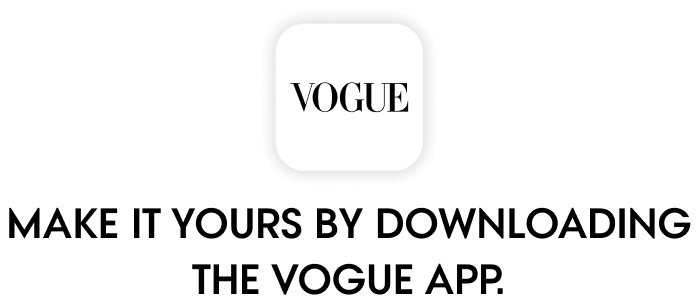 Make it yours by downloading the Vogue app.