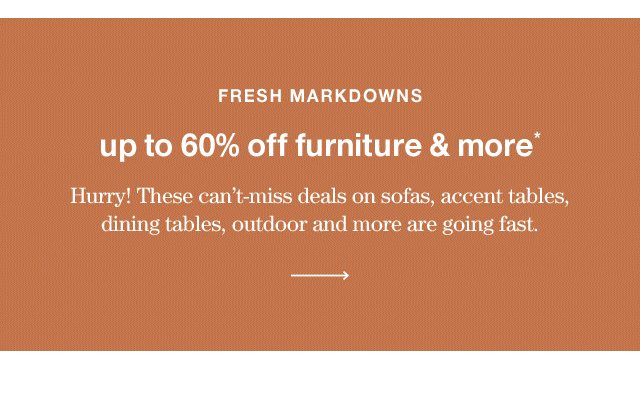 up to 60% off furniture & more*
