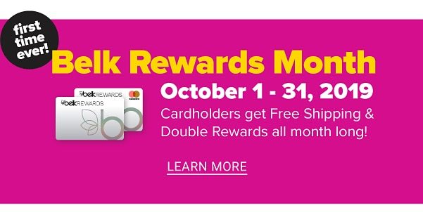 Belk Rewards Month - October 1-31, 2019 - Carhdholders get Free Shipping & Double Rewards all month long! - Learn More