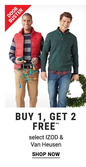 Doorbusters - Buy 1, get 2 FREE** select IZOD & Van Heusen. Shop Now.