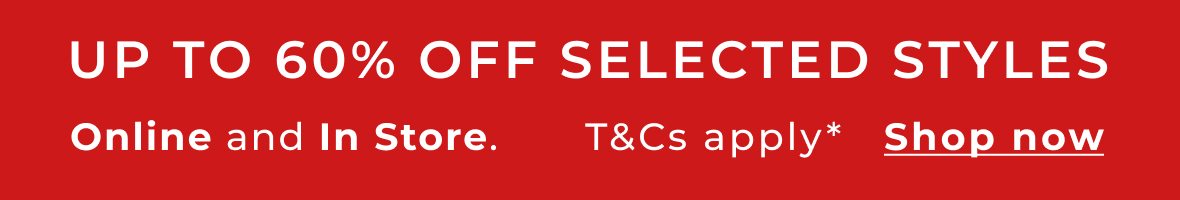 Sale up to 60% off selected styles