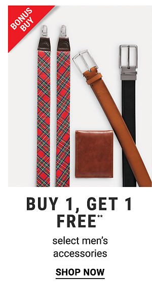 Bonus Buy! Buy 1, Get 1 FREE select Men's Accessories - Shop Now