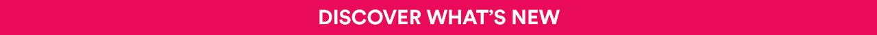 Discover What's New