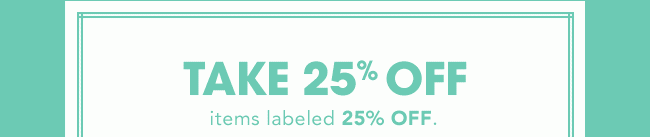 TAKE 25% OFF