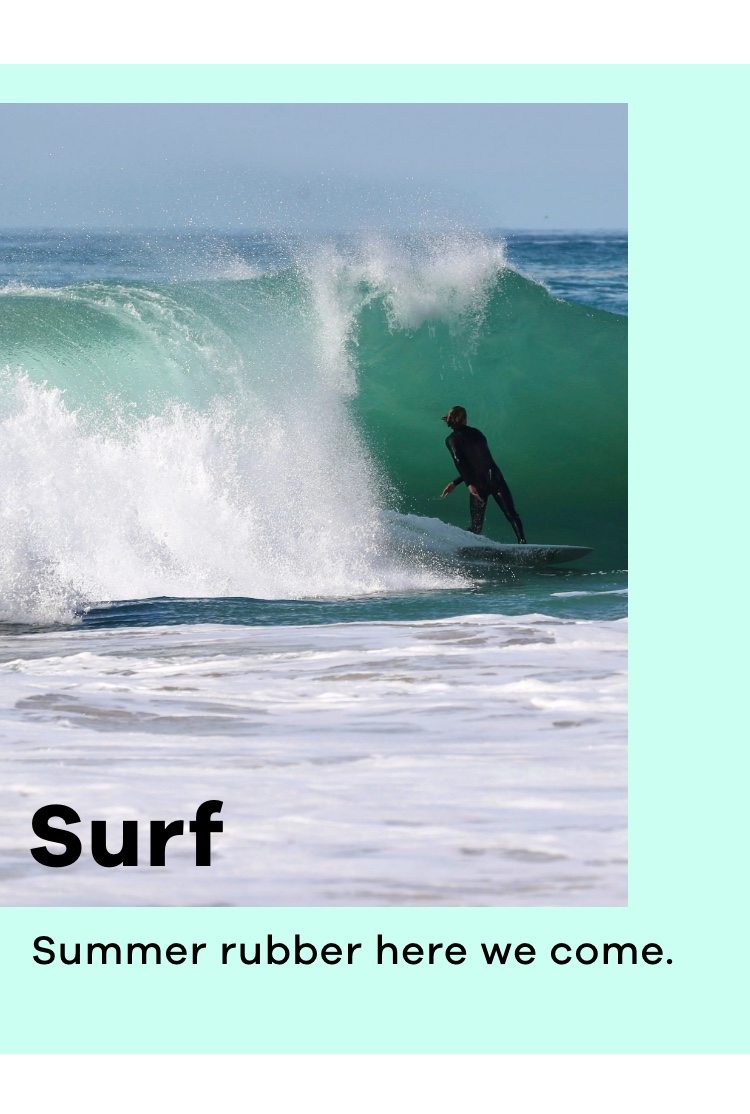 Surf | Summer rubber here we come 