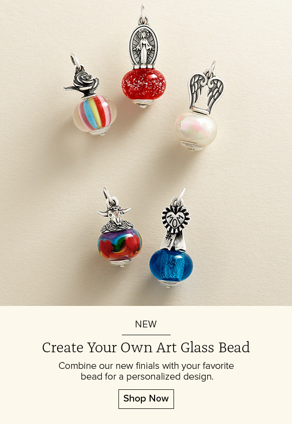 NEW - Create Your Own Art Glass Bead - Combine our new finials with your favorite bead for a personalized design. Shop Now