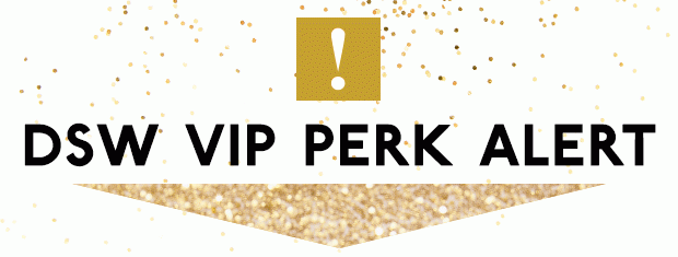 DSW VIP PERK ALERT