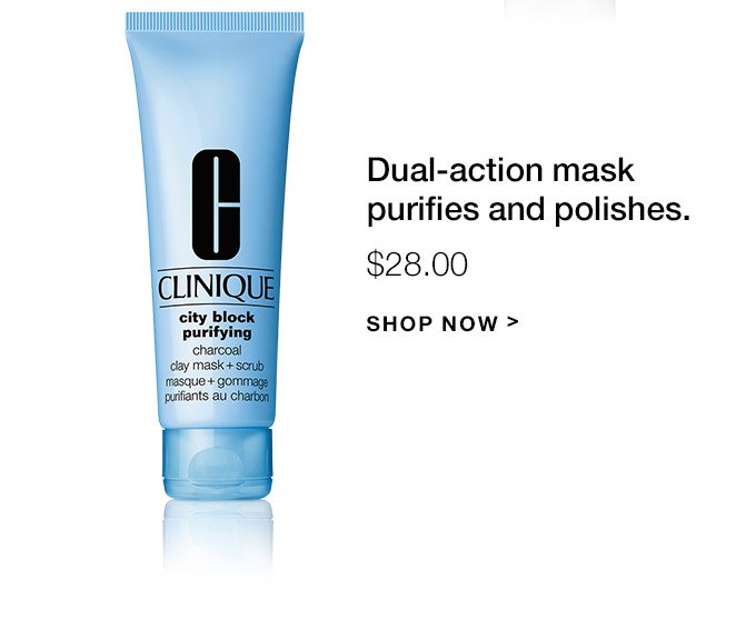 Dual-action mask purifies and polishes. $28.00 SHOP NOW