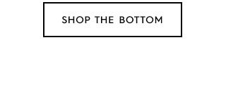 Tertiary Bottom - Shop The Bottom