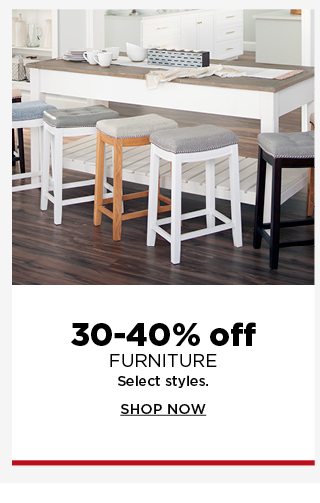 30 to 40% off furniture. select styles. shop now.