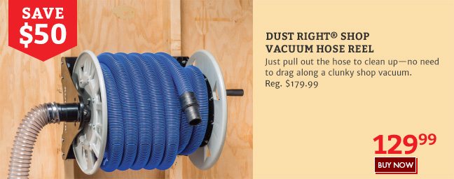 Save $50 on the Dust Right Shop Vacuum Hose Reel