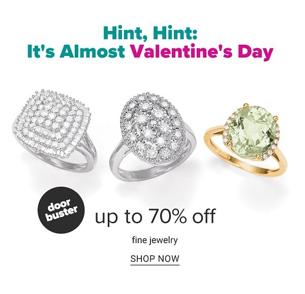 Hint, Hint: It's Almost Valentine's Day - Doorbuster - up to 70% off fine jewelry. Shop Now.