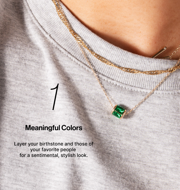 Meaningful Colors | Layer your birthstone and those of your favorite people for a sentimental, stylish look.